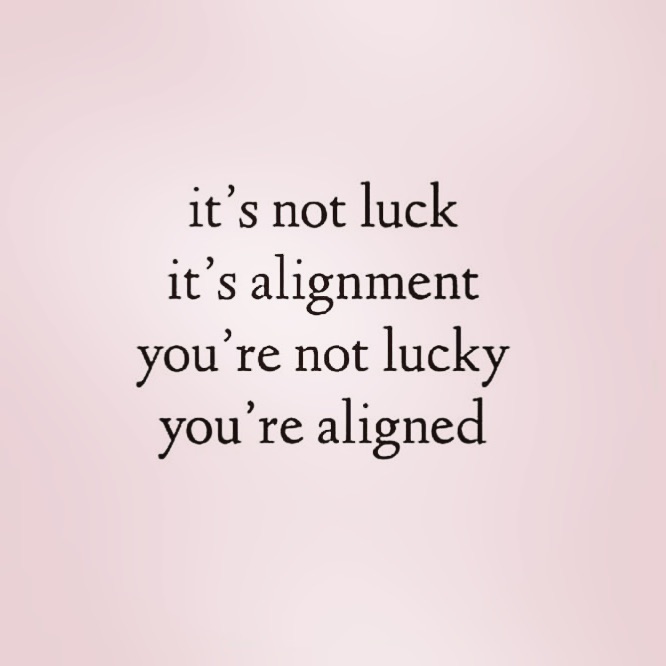 Photo by @motivationalquotes_loa on January 18, 2019. Image may contain: possible text that says 'it' 's not luck it's alignment you re not lucky you re aligned'